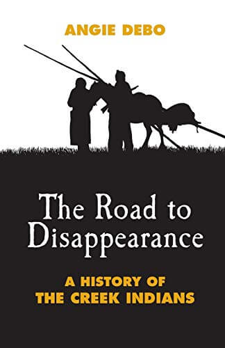 The Road to Disappearance: A History of the Creek Indians (Volume 22) (The Civilization of the American Indian Series)