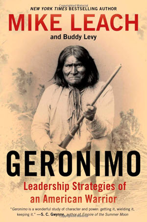 Geronimo - Leadership Strategies of an American Warrior by Leach and Levy